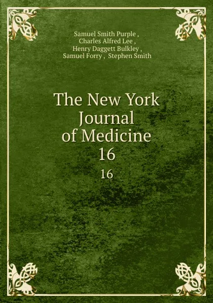 Обложка книги The New York Journal of Medicine. 16, Samuel Smith Purple