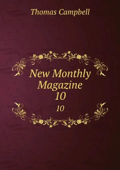 Обложка книги New Monthly Magazine. 10, Campbell Thomas