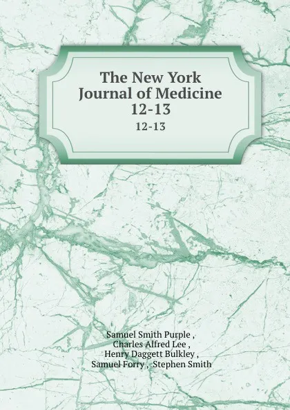 Обложка книги The New York Journal of Medicine. 12-13, Samuel Smith Purple