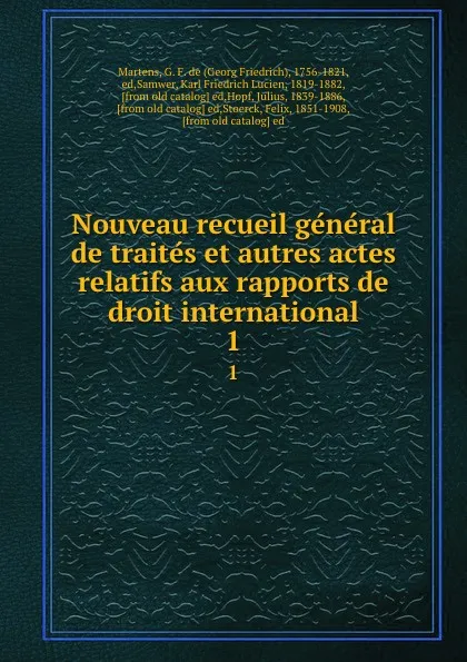 Обложка книги Nouveau recueil general de traites et autres actes relatifs aux rapports de droit international. 1, Georg Friedrich Martens