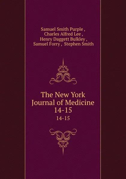 Обложка книги The New York Journal of Medicine. 14-15, Samuel Smith Purple