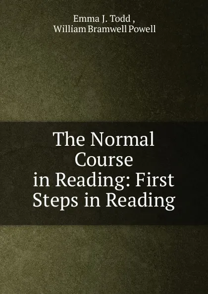 Обложка книги The Normal Course in Reading: First Steps in Reading, Emma J. Todd