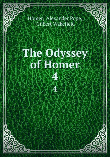 Обложка книги The Odyssey of Homer. 4, Alexander Pope Homer