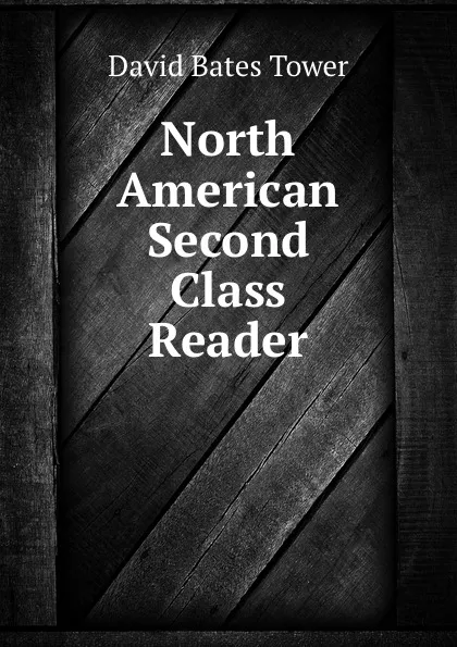 Обложка книги North American Second Class Reader, David Bates Tower