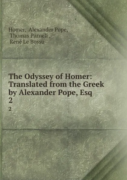 Обложка книги The Odyssey of Homer: Translated from the Greek by Alexander Pope, Esq. 2, Alexander Pope Homer