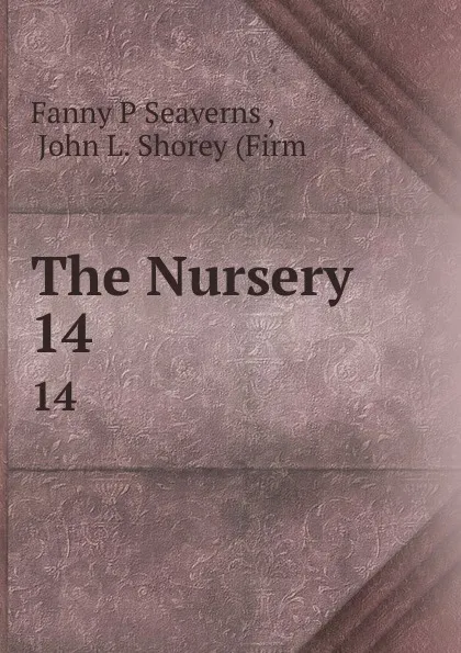 Обложка книги The Nursery. 14, Fanny P. Seaverns