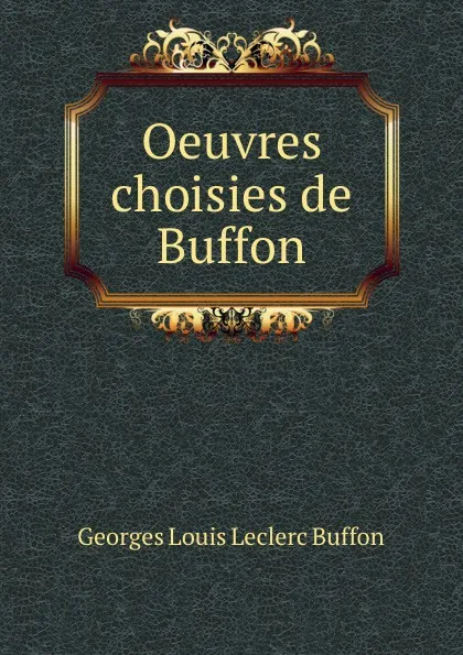 Обложка книги Oeuvres choisies de Buffon, Georges Louis Leclerc Buffon