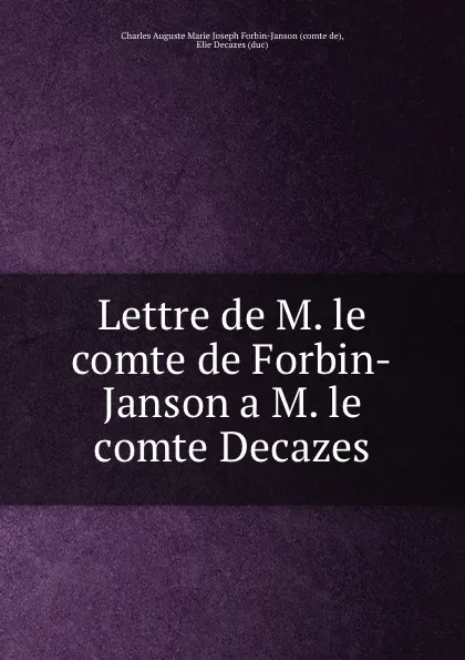 Обложка книги Lettre de M. le comte de Forbin-Janson a M. le comte Decazes, Charles Auguste Marie Joseph Forbin-Janson