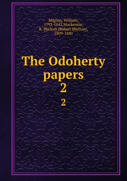 Обложка книги The Odoherty papers. 2, William Maginn