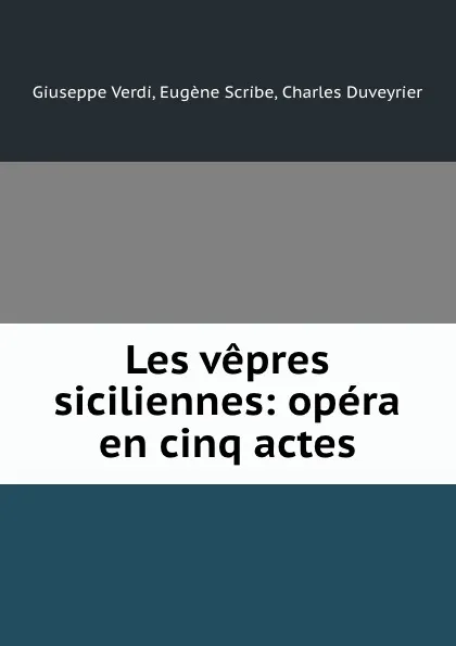 Обложка книги Les vepres siciliennes: opera en cinq actes, Giuseppe Verdi