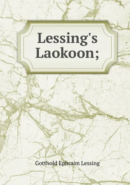 Обложка книги Lessing.s Laokoon;, Gotthold Ephraim Lessing