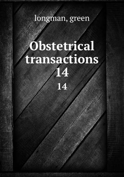 Обложка книги Obstetrical transactions. 14, green longman