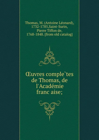 Обложка книги OEuvres completes de Thomas, de l.Academie francaise;, Antoine Léonard Thomas