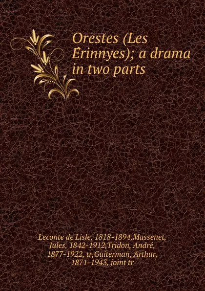 Обложка книги Orestes (Les Erinnyes); a drama in two parts, Leconte de Lisle