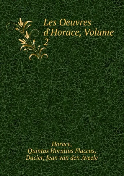 Обложка книги Les Oeuvres d.Horace, Volume 2, Quintus Horatius Flaccus Horace