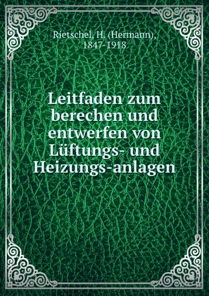 Обложка книги Leitfaden zum berechen und entwerfen von Luftungs- und Heizungs-anlagen, Hermann Rietschel