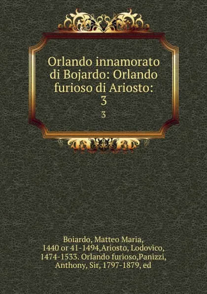 Обложка книги Orlando innamorato di Bojardo: Orlando furioso di Ariosto:. 3, Matteo Maria Boiardo