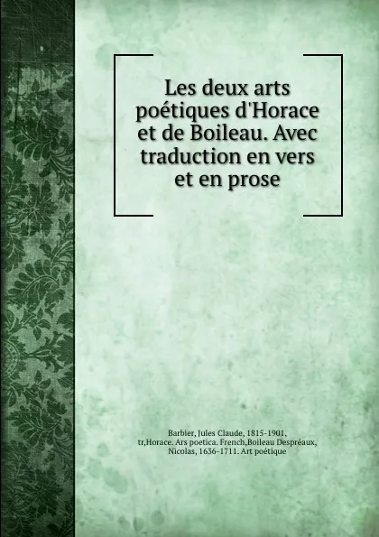 Обложка книги Les deux arts poetiques d.Horace et de Boileau. Avec traduction en vers et en prose, Jules Claude Barbier