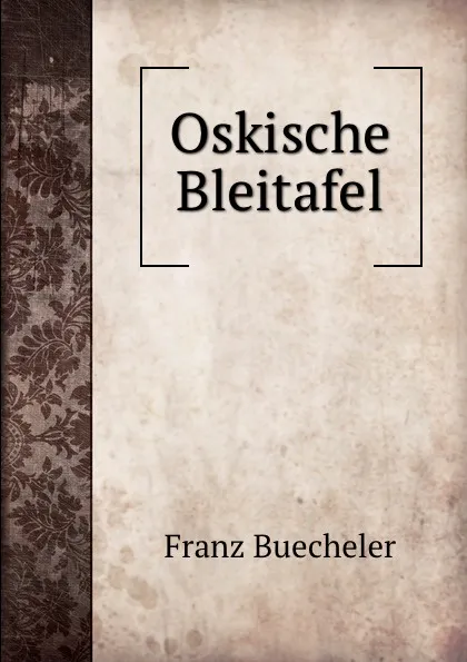 Обложка книги Oskische Bleitafel, Franz Buecheler