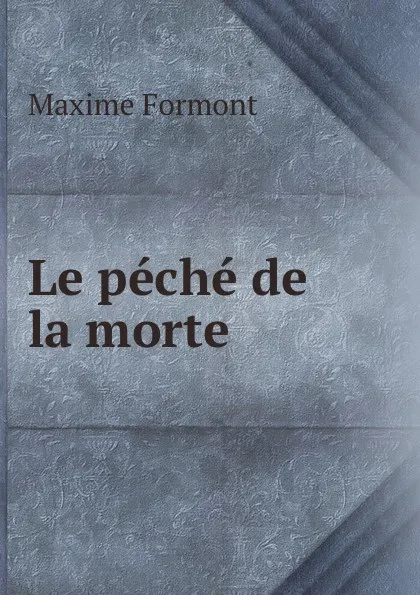 Обложка книги Le peche de la morte, Maxime Formont