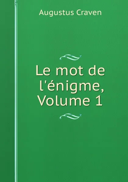 Обложка книги Le mot de l.enigme, Volume 1, Craven Augustus