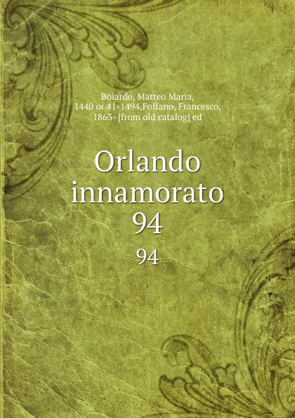 Обложка книги Orlando innamorato. 94, Matteo Maria Boiardo