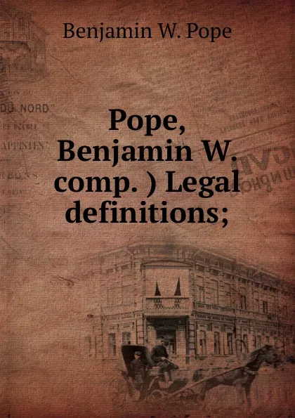 Обложка книги Pope, Benjamin W. comp. ) Legal definitions;, Benjamin W. Pope