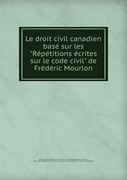 Обложка книги Le droit civil canadien base sur les 