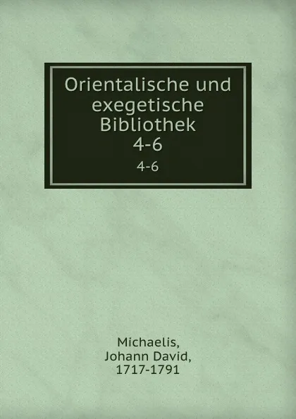 Обложка книги Orientalische und exegetische Bibliothek. 4-6, Johann David Michaelis