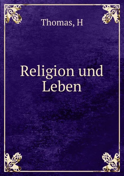 Обложка книги Religion und Leben, H. Thomas