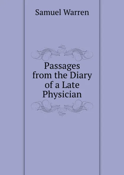 Обложка книги Passages from the Diary of a Late Physician, Warren Samuel