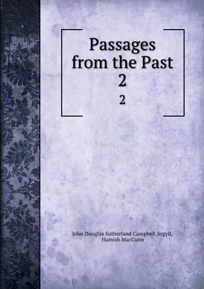 Обложка книги Passages from the Past. 2, John Douglas Sutherland Campbell Argyll