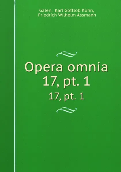 Обложка книги Opera omnia. 17, pt. 1, Karl Gottlob Kühn Galen