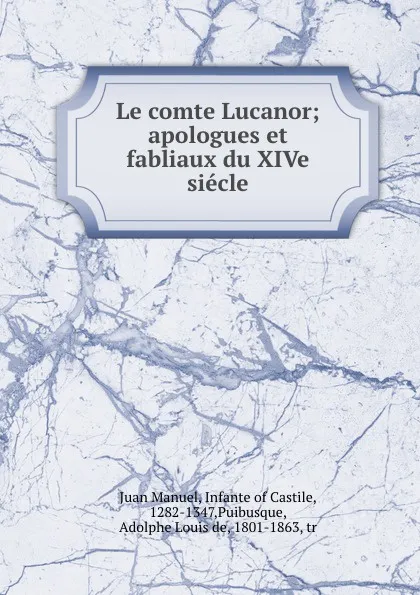 Обложка книги Le comte Lucanor; apologues et fabliaux du XIVe siecle, Juan Manuel