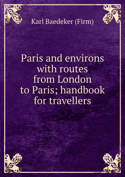 Обложка книги Paris and environs with routes from London to Paris; handbook for travellers, Karl Baedeker