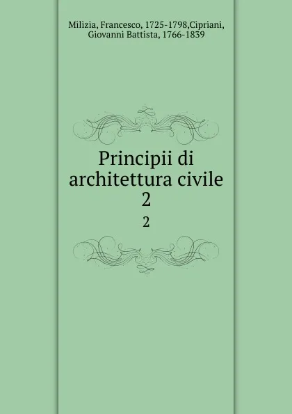 Обложка книги Principii di architettura civile. 2, Francesco Milizia