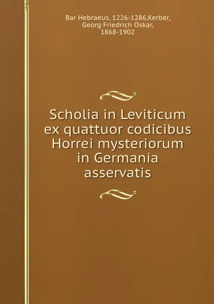 Обложка книги Scholia in Leviticum ex quattuor codicibus Horrei mysteriorum in Germania asservatis, Bar Hebraeus