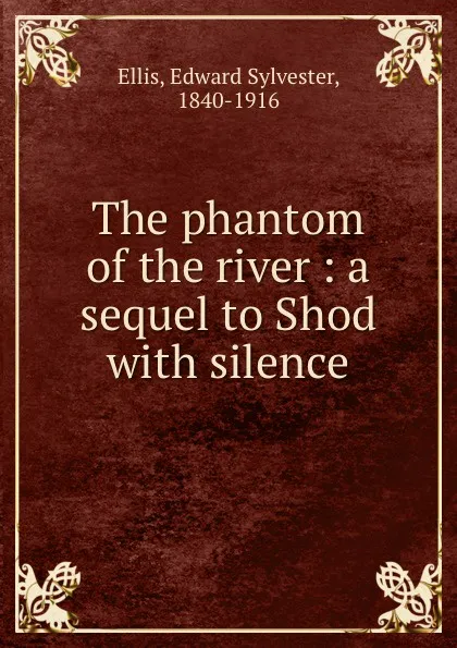 Обложка книги The phantom of the river : a sequel to Shod with silence, Edward Sylvester Ellis