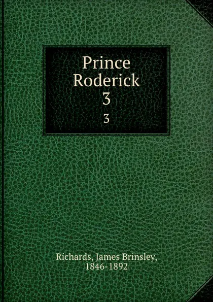 Обложка книги Prince Roderick. 3, James Brinsley Richards