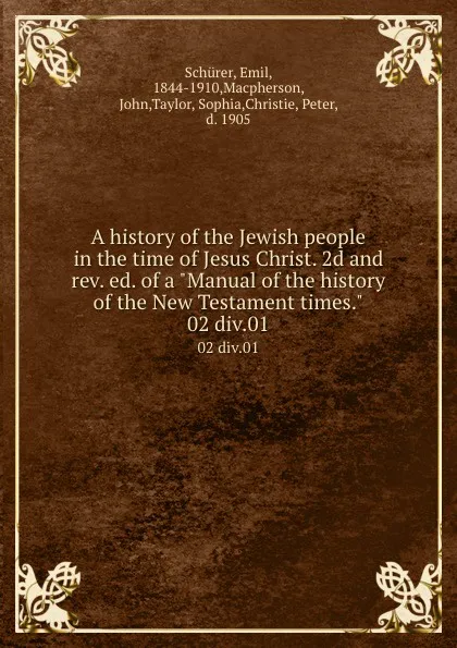 Обложка книги A history of the Jewish people in the time of Jesus Christ. 2d and rev. ed. of a 