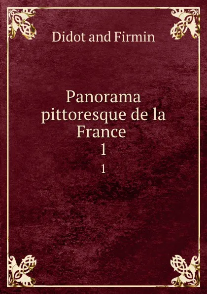 Обложка книги Panorama pittoresque de la France . 1, Didot and Firmin