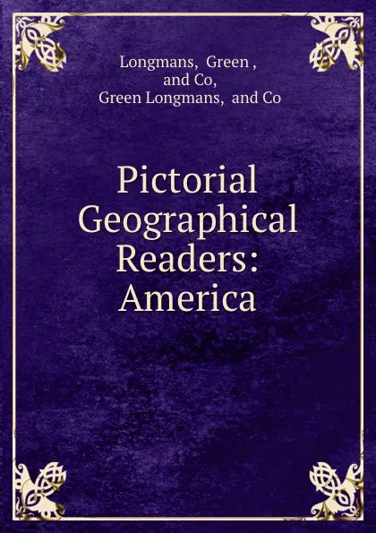 Обложка книги Pictorial Geographical Readers: America, Green Longmans