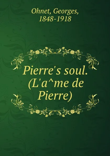 Обложка книги Pierre.s soul. (L.ame de Pierre), Georges Ohnet