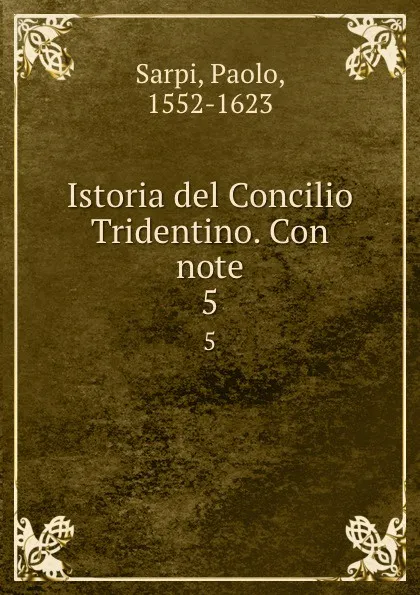 Обложка книги Istoria del Concilio Tridentino. Con note. 5, Paolo Sarpi