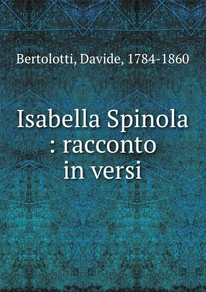 Обложка книги Isabella Spinola : racconto in versi, Davide Bertolotti