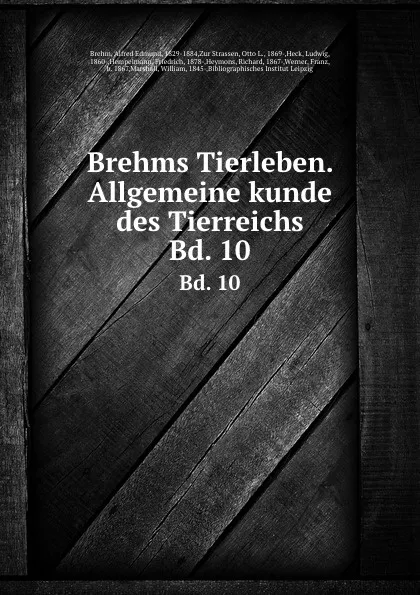Обложка книги Brehms Tierleben. Allgemeine kunde des Tierreichs. Bd. 10, Alfred Edmund Brehm