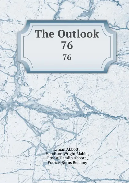 Обложка книги The Outlook. 76, Lyman Abbott