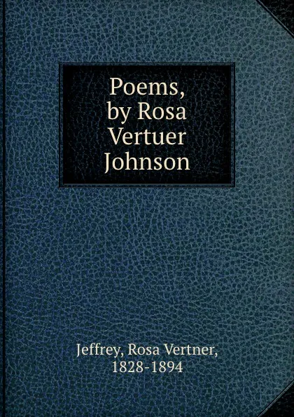 Обложка книги Poems, by Rosa Vertuer  Johnson, Rosa Vertner Jeffrey