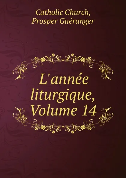 Обложка книги L.annee liturgique, Volume 14, Prosper Guéranger