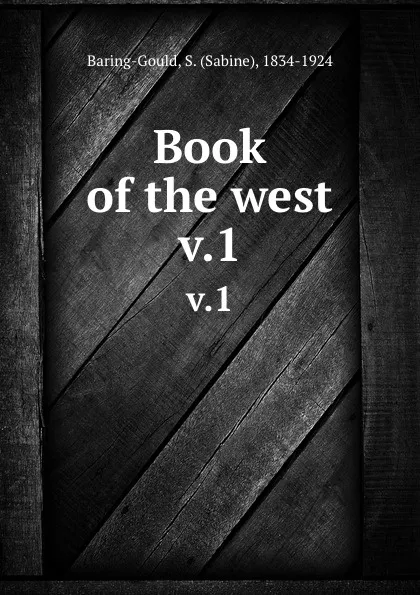 Обложка книги Book of the west. v.1, Sabine Baring-Gould